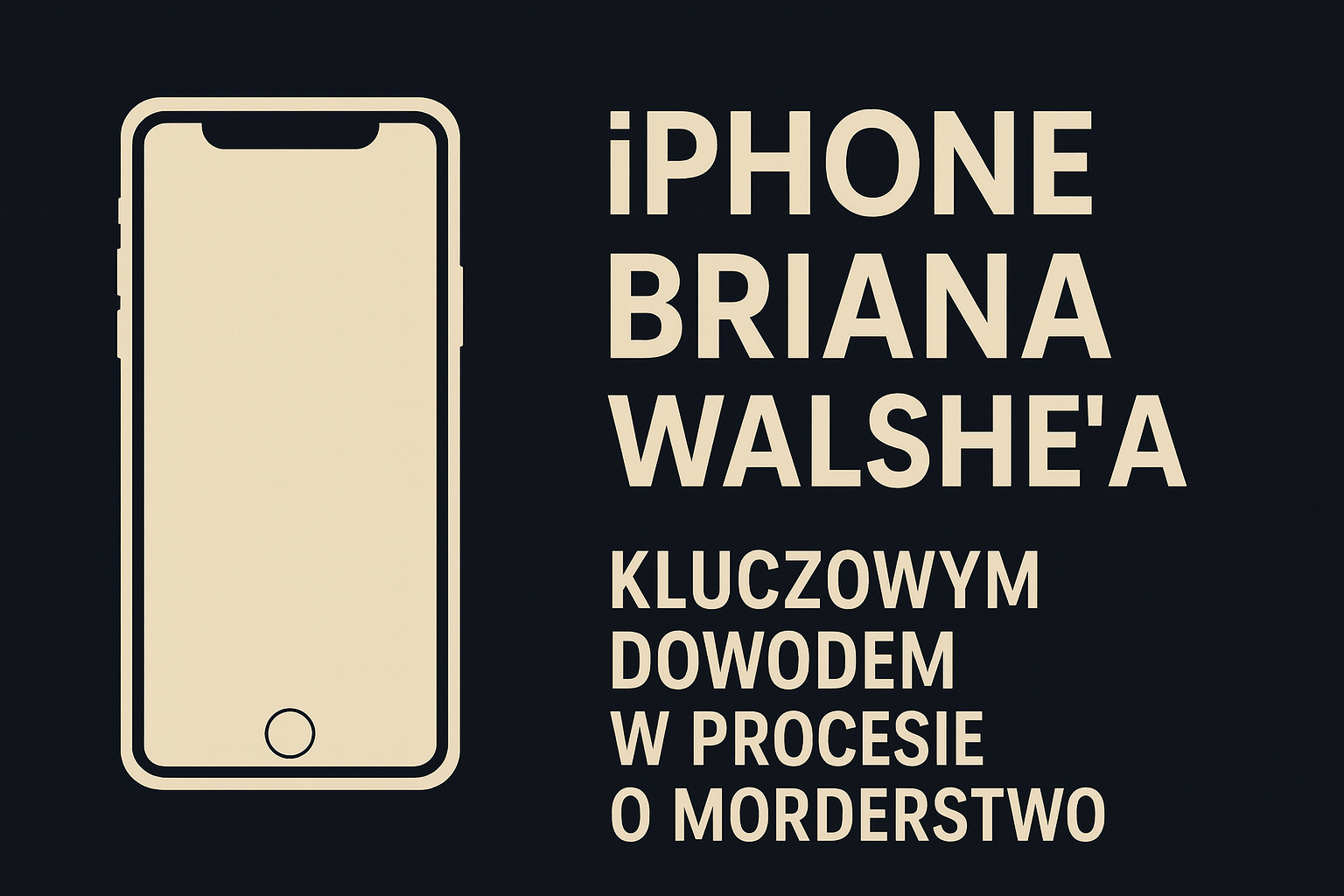 iPhone Briana Walshe&#039;a kluczowym dowodem w procesie o morderstwo